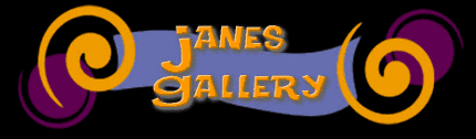 Welcome to Jane' Gallery!  Click here to return to Mary's Home Page